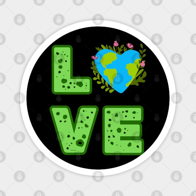 Love World Earth Day 2024 Everyday Magnet by BukovskyART